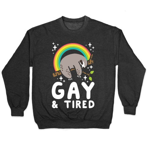 Gay and Tired Sloth Crewneck Sweatshirt
